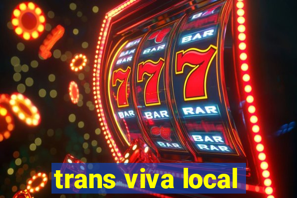 trans viva local